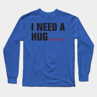 I need a huge glass of wine 1 Long Sleeve T-Shirt